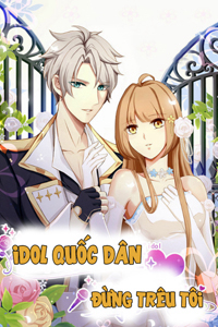 Idol quốc dân đừng trêu tôi